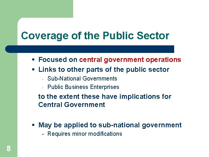 Coverage of the Public Sector § Focused on central government operations § Links to