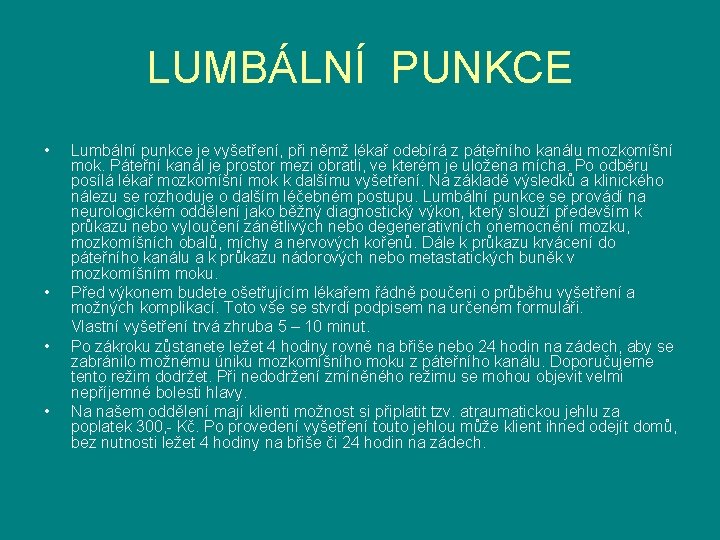 LUMBÁLNÍ PUNKCE • • Lumbální punkce je vyšetření, při němž lékař odebírá z páteřního