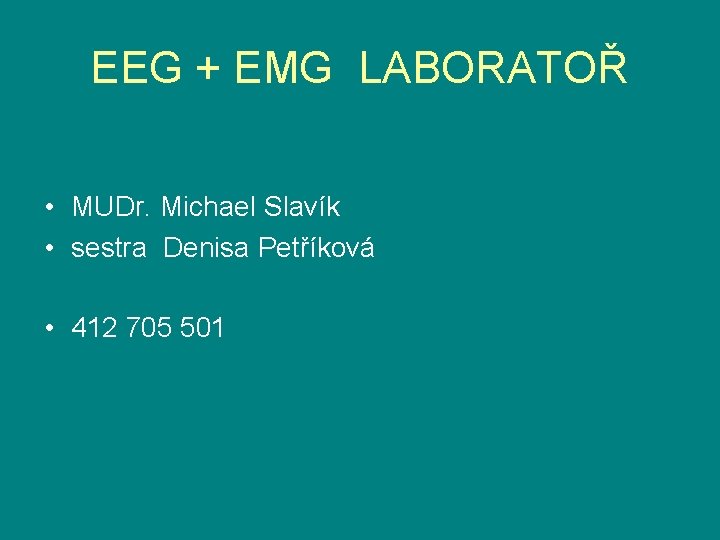 EEG + EMG LABORATOŘ • MUDr. Michael Slavík • sestra Denisa Petříková • 412