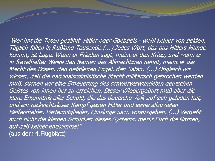 "Wer hat die Toten gezählt. Hitler oder Goebbels - wohl keiner von beiden. Täglich