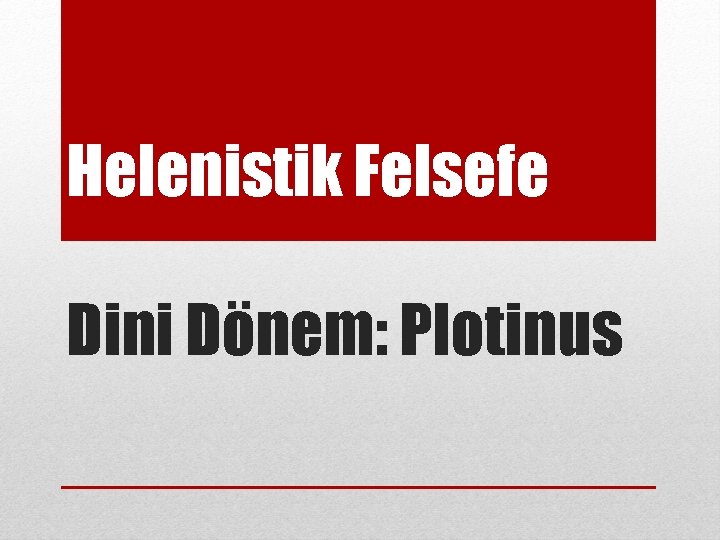 Helenistik Felsefe Dini Dönem: Plotinus 