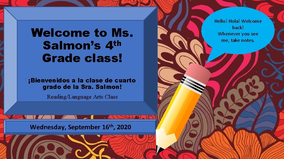 Welcome to Ms. Salmon’s 4 th Grade class! ¡Bienvenidos a la clase de cuarto