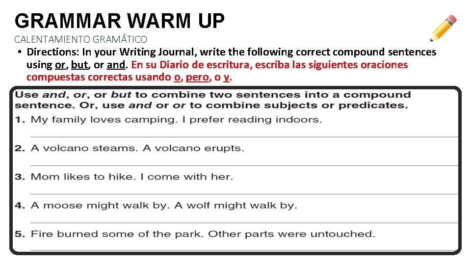 GRAMMAR WARM UP CALENTAMIENTO GRAMÁTICO • Directions: In your Writing Journal, write the following