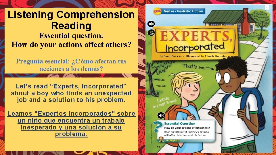 Listening Comprehension Reading Essential question: How do your actions affect others? Pregunta esencial: ¿Cómo