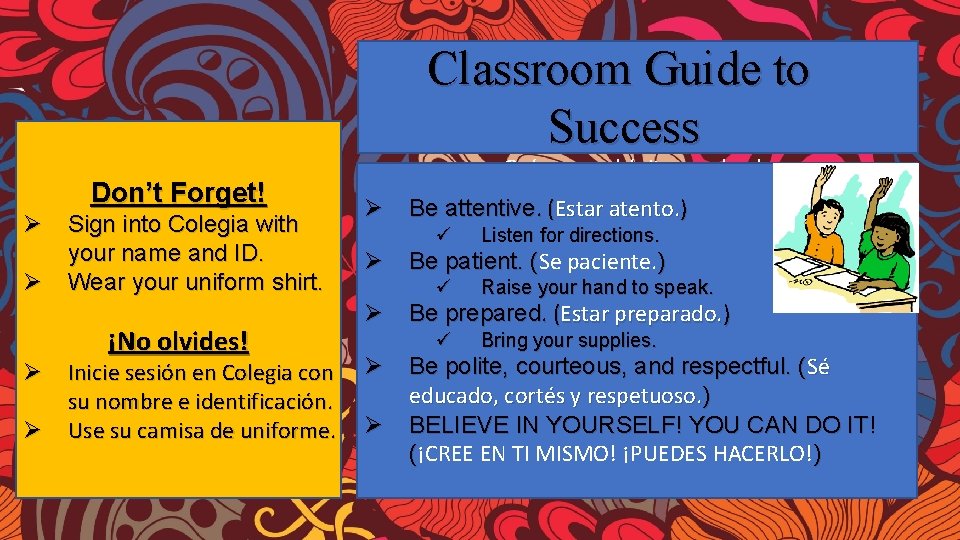 Classroom Guide to Success Don’t Forget! Ø Ø Sign into Colegia with your name