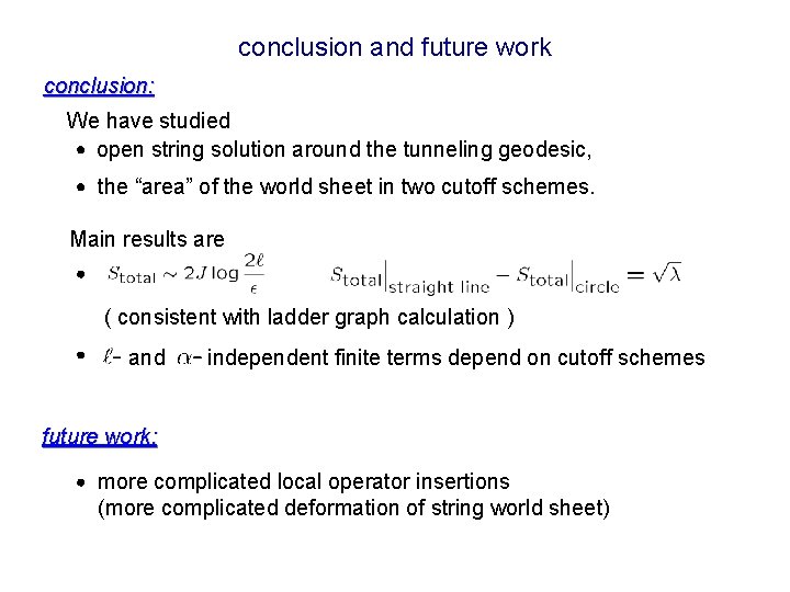 conclusion and future work conclusion: We have studied open string solution around the tunneling