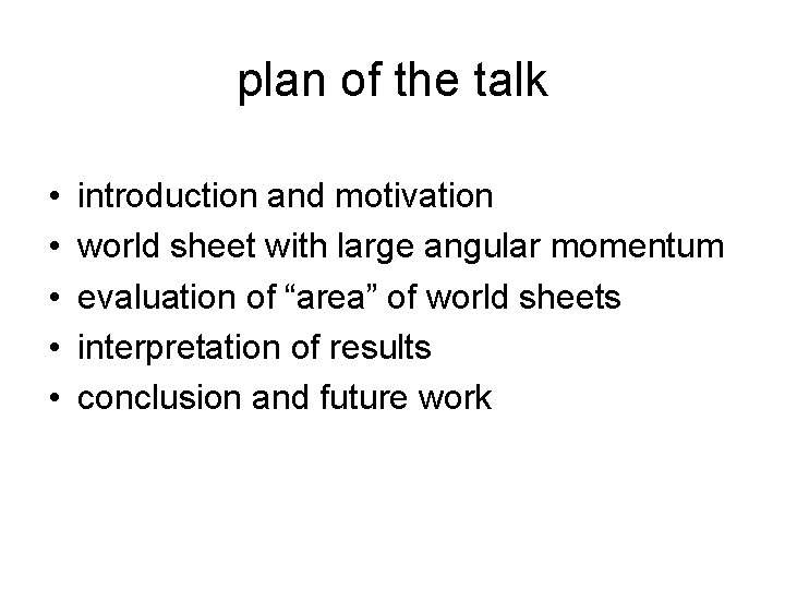 plan of the talk • • • introduction and motivation world sheet with large