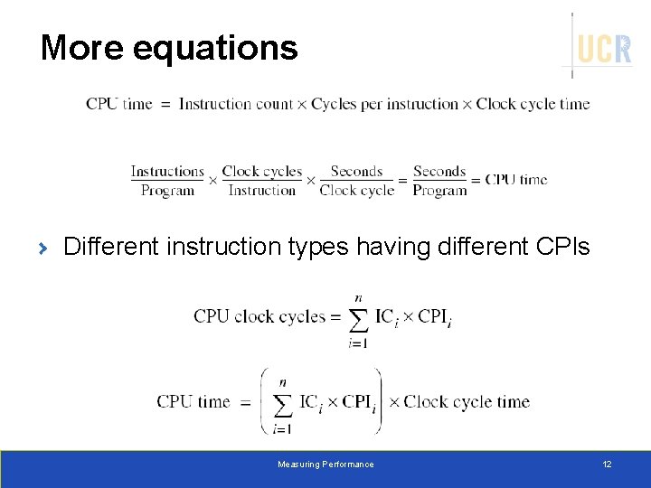 More equations Different instruction types having different CPIs Measuring Performance 12 