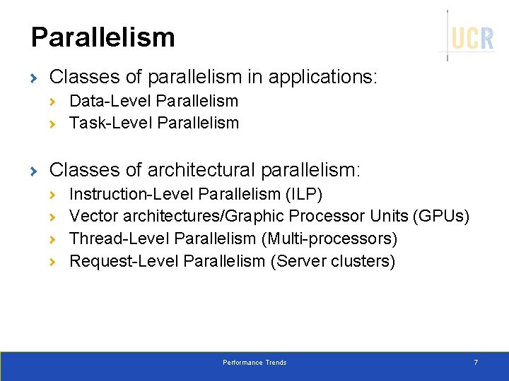 Parallelism Classes of parallelism in applications: Data-Level Parallelism Task-Level Parallelism Classes of architectural parallelism: