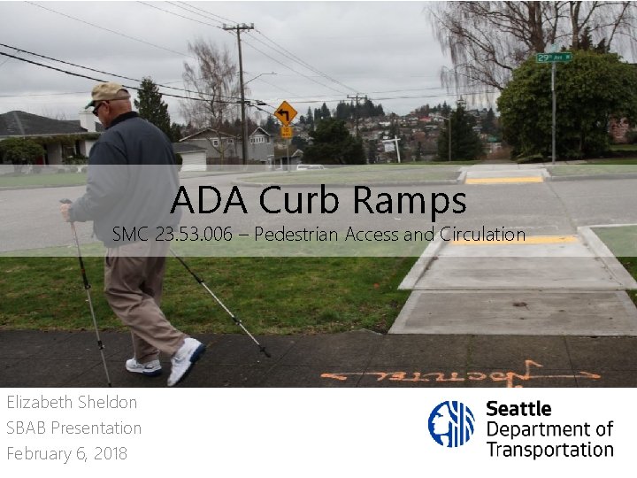 ADA Curb Ramps SMC 23. 53. 006 – Pedestrian Access and Circulation Elizabeth Sheldon