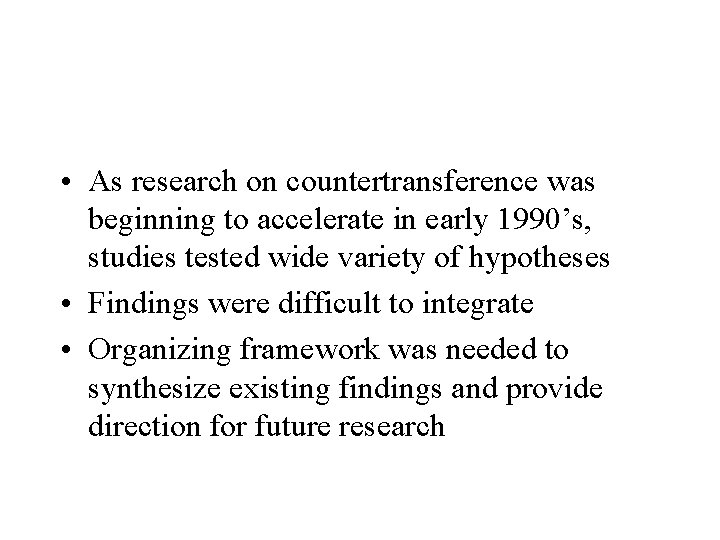 • As research on countertransference was beginning to accelerate in early 1990’s, studies • As research on countertransference was beginning to accelerate in early 1990’s, studies