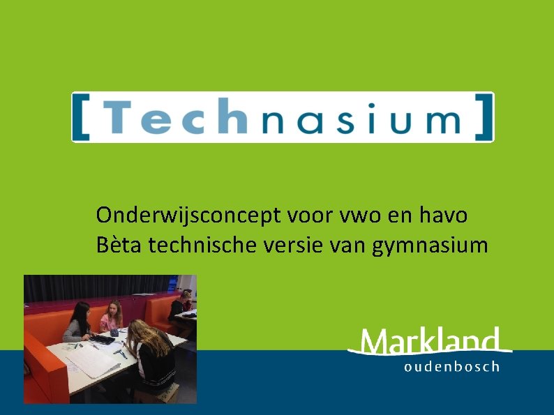 Onderwijsconcept voor vwo en havo Bèta technische versie van gymnasium 