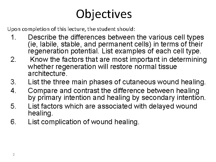 Objectives Upon completion of this lecture, the student should: 1. 2. 3. 4. 5.