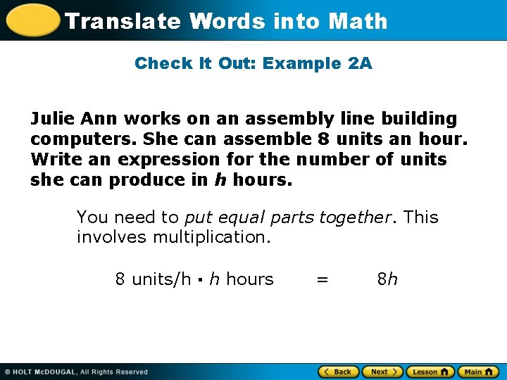 Translate Words into Math Check It Out: Example 2 A Julie Ann works on