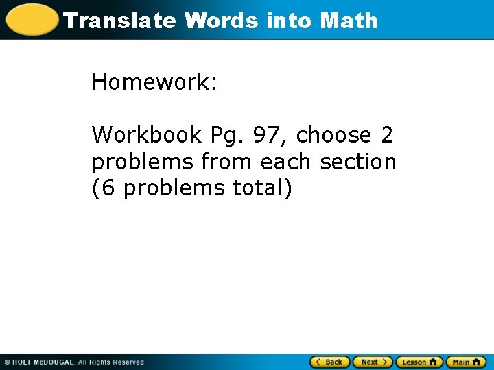 Translate Words into Math Homework: Workbook Pg. 97, choose 2 problems from each section