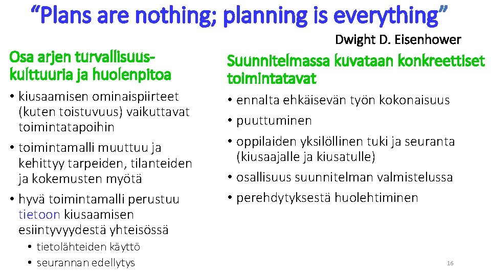“Plans are nothing; planning is everything” Osa arjen turvallisuuskulttuuria ja huolenpitoa • kiusaamisen ominaispiirteet