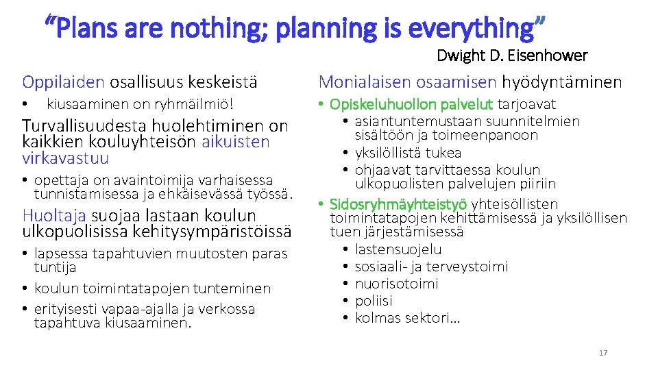 “Plans are nothing; planning is everything” Dwight D. Eisenhower Oppilaiden osallisuus keskeistä Monialaisen osaamisen