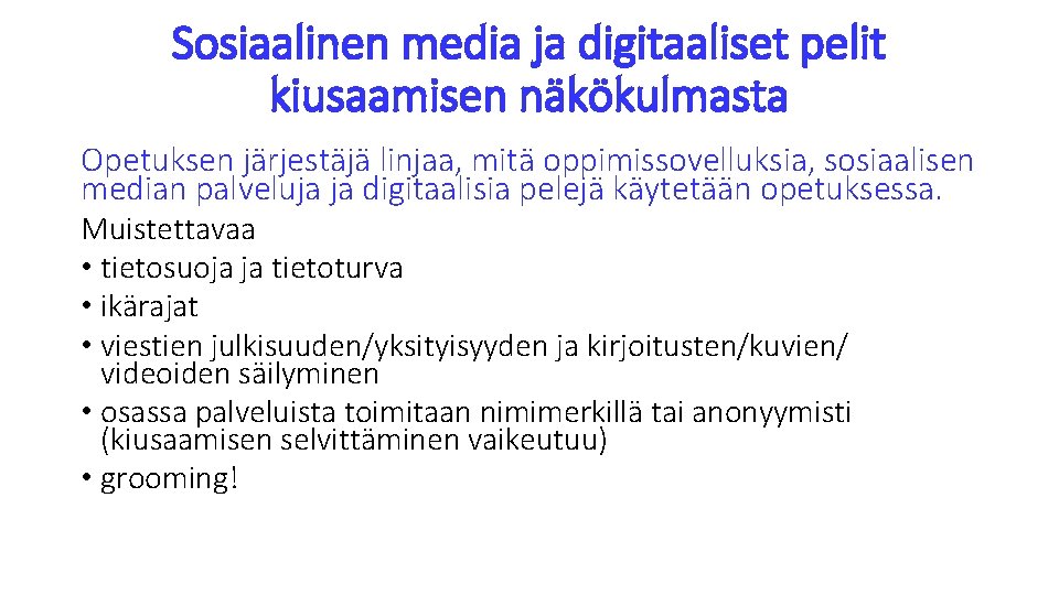 Sosiaalinen media ja digitaaliset pelit kiusaamisen näkökulmasta Opetuksen järjestäjä linjaa, mitä oppimissovelluksia, sosiaalisen median