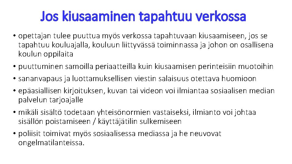 Jos kiusaaminen tapahtuu verkossa • opettajan tulee puuttua myös verkossa tapahtuvaan kiusaamiseen, jos se