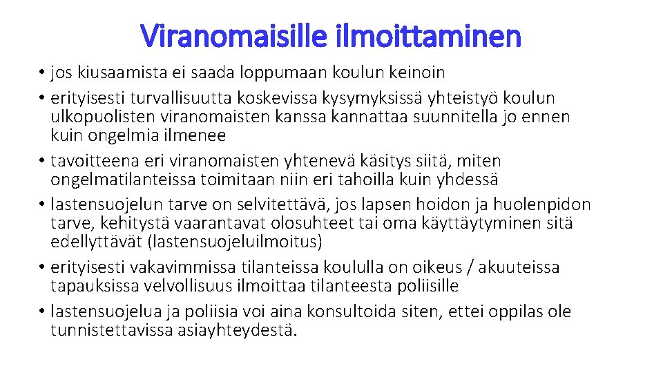 Viranomaisille ilmoittaminen • jos kiusaamista ei saada loppumaan koulun keinoin • erityisesti turvallisuutta koskevissa