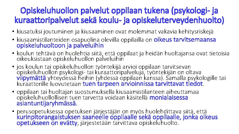 Opiskeluhuollon palvelut oppilaan tukena (psykologi- ja kuraattoripalvelut sekä koulu- ja opiskeluterveydenhuolto) • kiusatuksi joutuminen