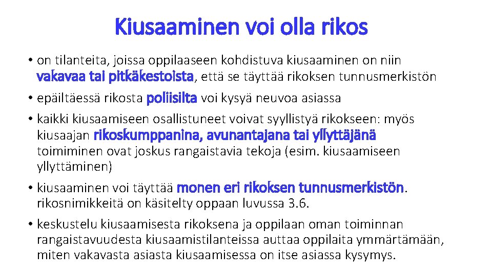 Kiusaaminen voi olla rikos • on tilanteita, joissa oppilaaseen kohdistuva kiusaaminen on niin vakavaa