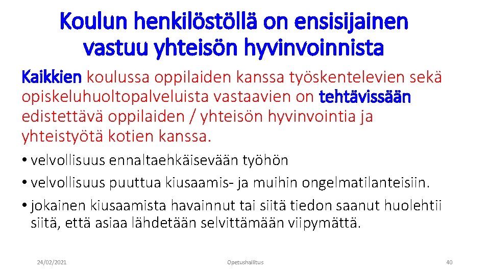 Koulun henkilöstöllä on ensisijainen vastuu yhteisön hyvinvoinnista Kaikkien koulussa oppilaiden kanssa työskentelevien sekä opiskeluhuoltopalveluista