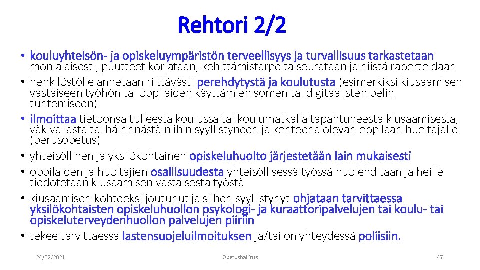 Rehtori 2/2 • kouluyhteisön- ja opiskeluympäristön terveellisyys ja turvallisuus tarkastetaan • • • monialaisesti,