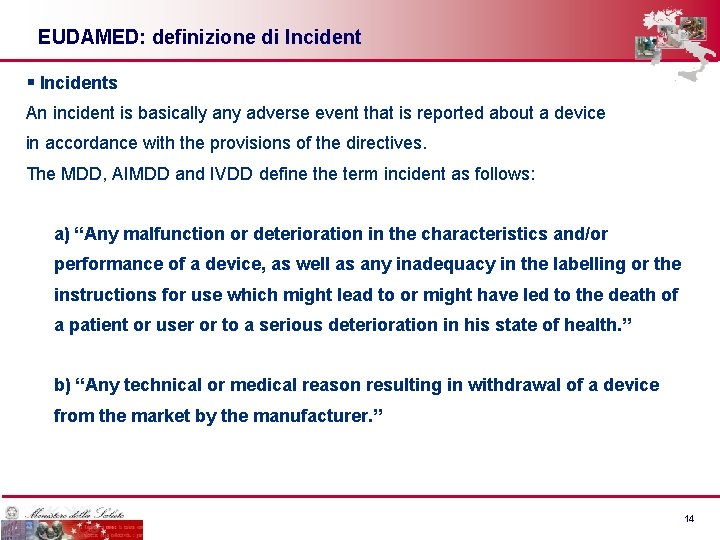 EUDAMED: definizione di Incident § Incidents An incident is basically any adverse event that