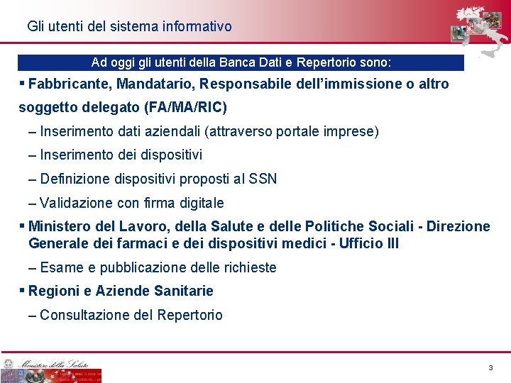 Gli utenti del sistema informativo Ad oggi gli utenti della Banca Dati e Repertorio