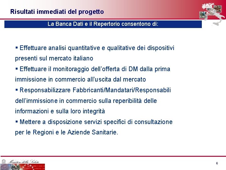 Risultati immediati del progetto La Banca Dati e il Repertorio consentono di: § Effettuare