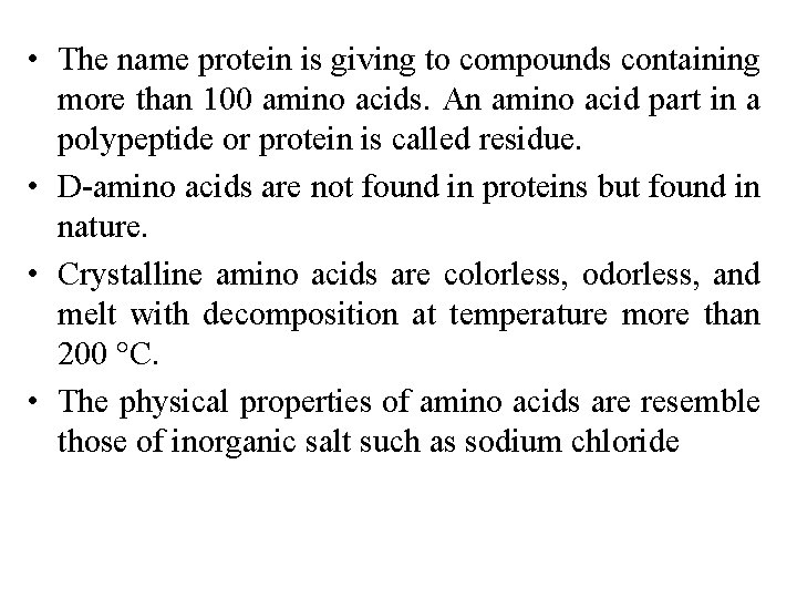  • The name protein is giving to compounds containing more than 100 amino