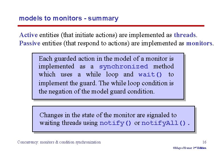 models to monitors - summary Active entities (that initiate actions) are implemented as threads.