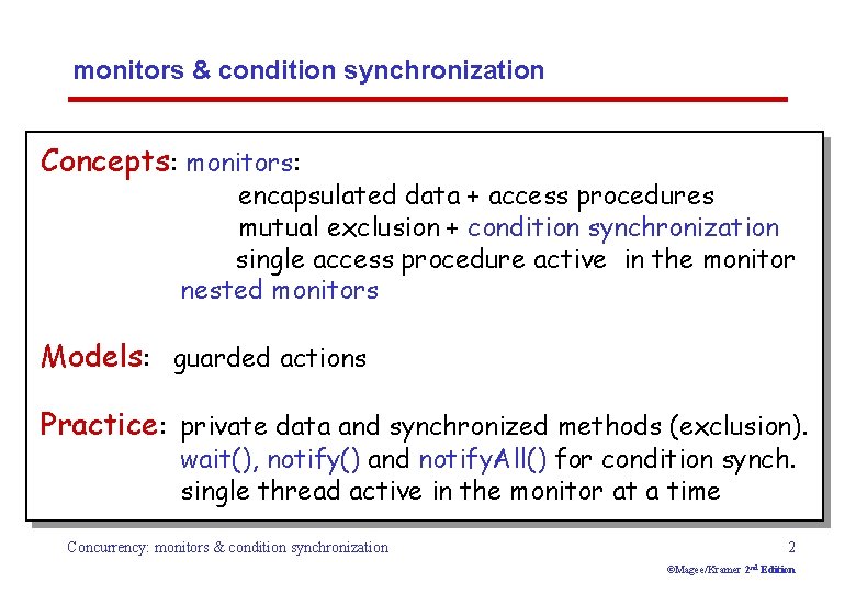 monitors & condition synchronization Concepts: monitors: encapsulated data + access procedures mutual exclusion +