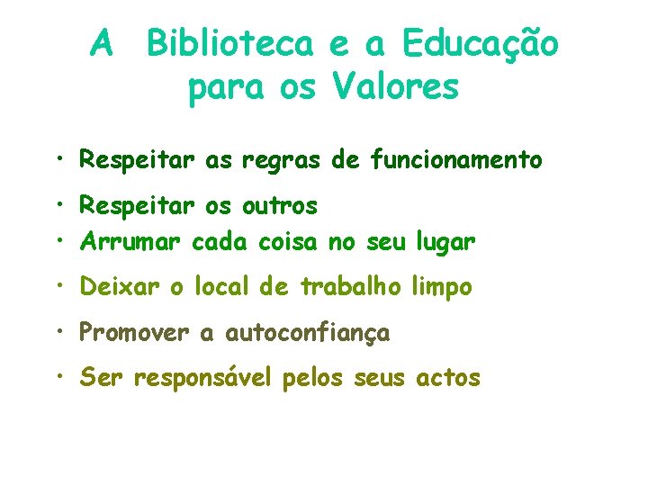 A Biblioteca e a Educação para os Valores • Respeitar as regras de funcionamento