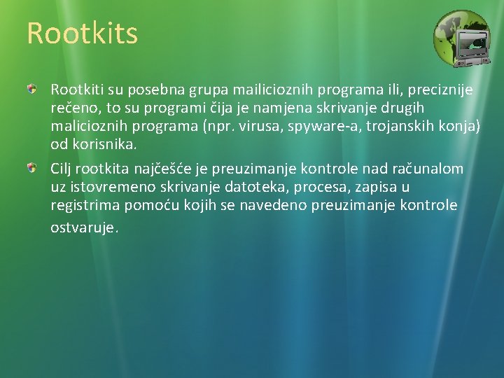 Rootkits Rootkiti su posebna grupa mailicioznih programa ili, preciznije rečeno, to su programi čija