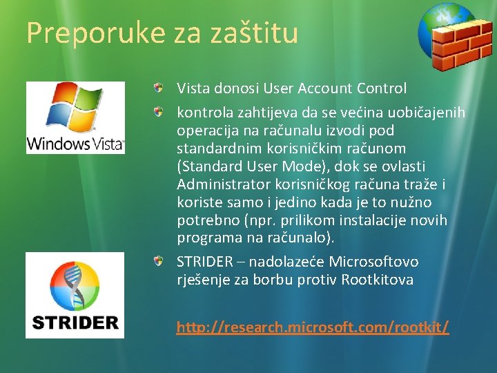 Preporuke za zaštitu Vista donosi User Account Control kontrola zahtijeva da se većina uobičajenih
