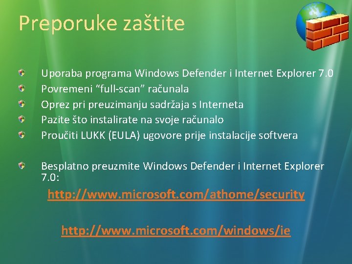Preporuke zaštite Uporaba programa Windows Defender i Internet Explorer 7. 0 Povremeni “full-scan” računala