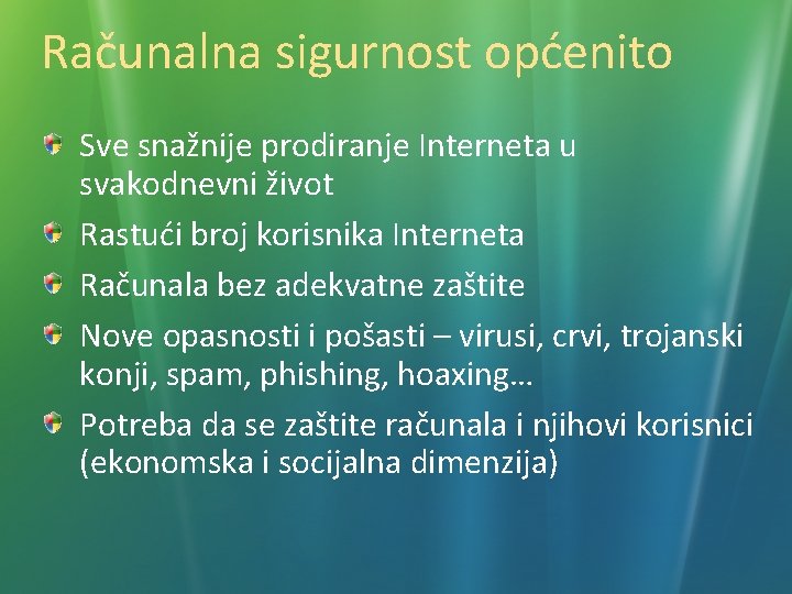 Računalna sigurnost općenito Sve snažnije prodiranje Interneta u svakodnevni život Rastući broj korisnika Interneta