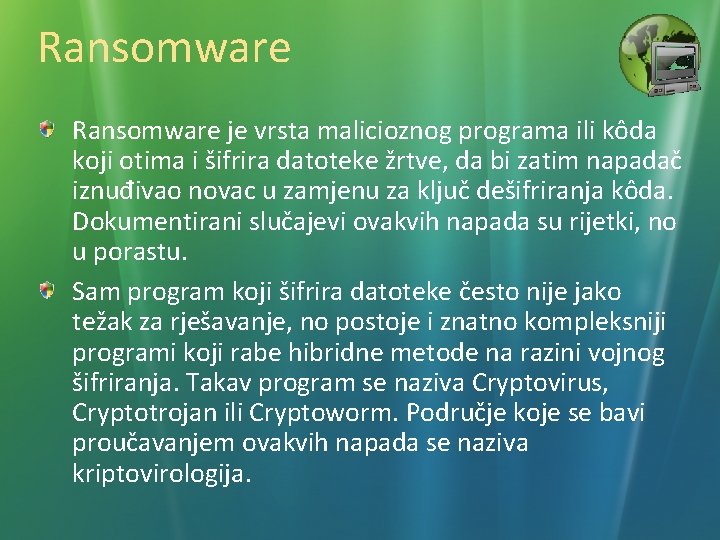 Ransomware je vrsta malicioznog programa ili kôda koji otima i šifrira datoteke žrtve, da