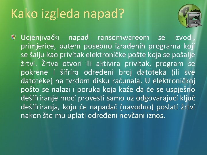 Kako izgleda napad? Ucjenjivački napad ransomwareom se izvodi, primjerice, putem posebno izrađenih programa koji