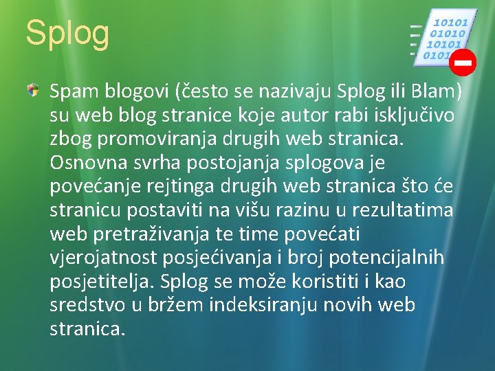 Splog Spam blogovi (često se nazivaju Splog ili Blam) su web blog stranice koje