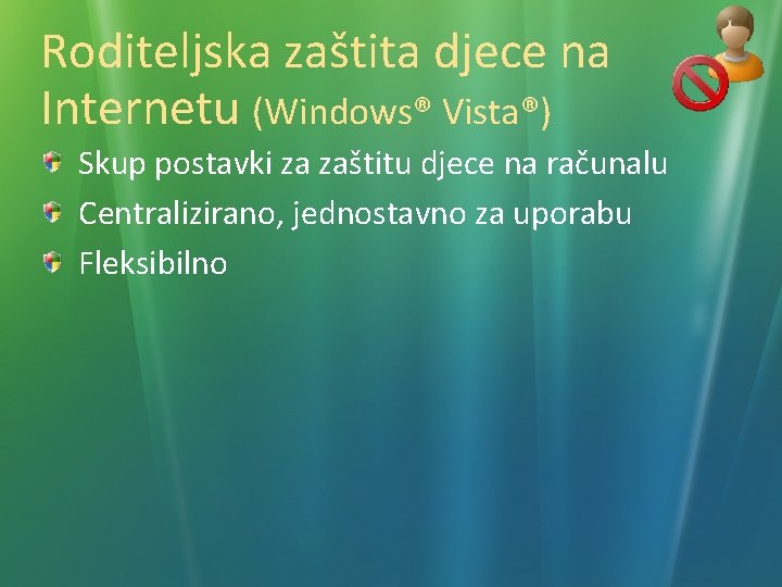 Roditeljska zaštita djece na Internetu (Windows® Vista®) Skup postavki za zaštitu djece na računalu