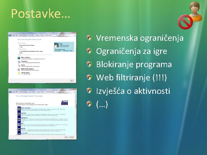 Postavke… Vremenska ograničenja Ograničenja za igre Blokiranje programa Web filtriranje (!!!) Izvješća o aktivnosti