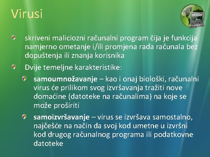 Virusi skriveni maliciozni računalni program čija je funkcija namjerno ometanje i/ili promjena rada računala