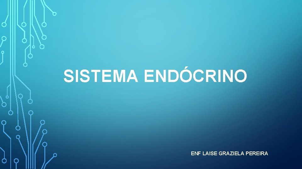 SISTEMA ENDÓCRINO ENF LAISE GRAZIELA PEREIRA 