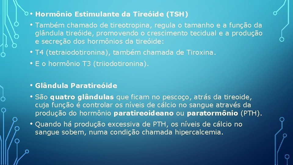  • Hormônio Estimulante da Tireóide (TSH) • Também chamado de tireotropina, regula o