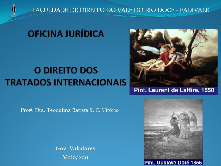 FACULDADE DE DIREITO DO VALE DO RIO DOCE - FADIVALE OFICINA JURÍDICA O DIREITO
