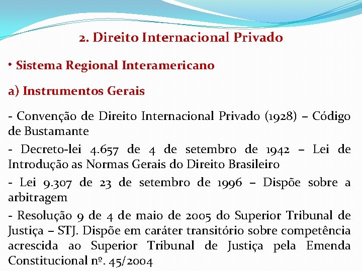 2. Direito Internacional Privado • Sistema Regional Interamericano a) Instrumentos Gerais - Convenção de