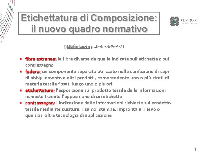 Etichettatura di Composizione: il nuovo quadro normativo Definizioni (estratto Articolo 3) fibre estranee: le